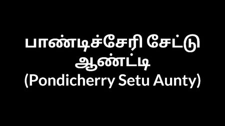 Histórias de tias tamil – A tia Setu de Pondicherry