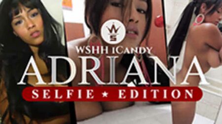 Arquivos WSHH Candy: Adriana (Edição Selfie) (*Aviso* É necessário ter mais de 18 anos para visualizar)