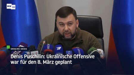 Denis Pushilin, líder de Donetsk: a ofensiva ucraniana estava prevista para 8 de março