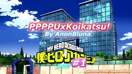 My Hero Academia PPPPUxKoikatsu (por AnonBluna)